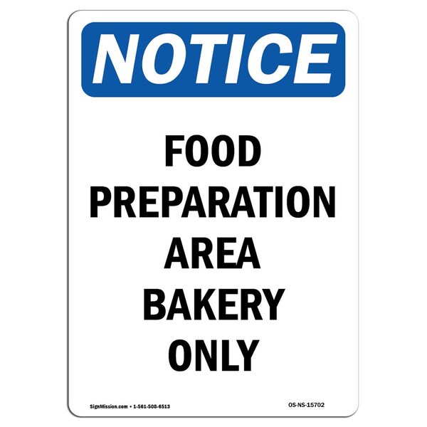 Safety Sign, OSHA Notice, 18" Height, NOTICE Food Preparation Area Bakery Only Sign, Portrait